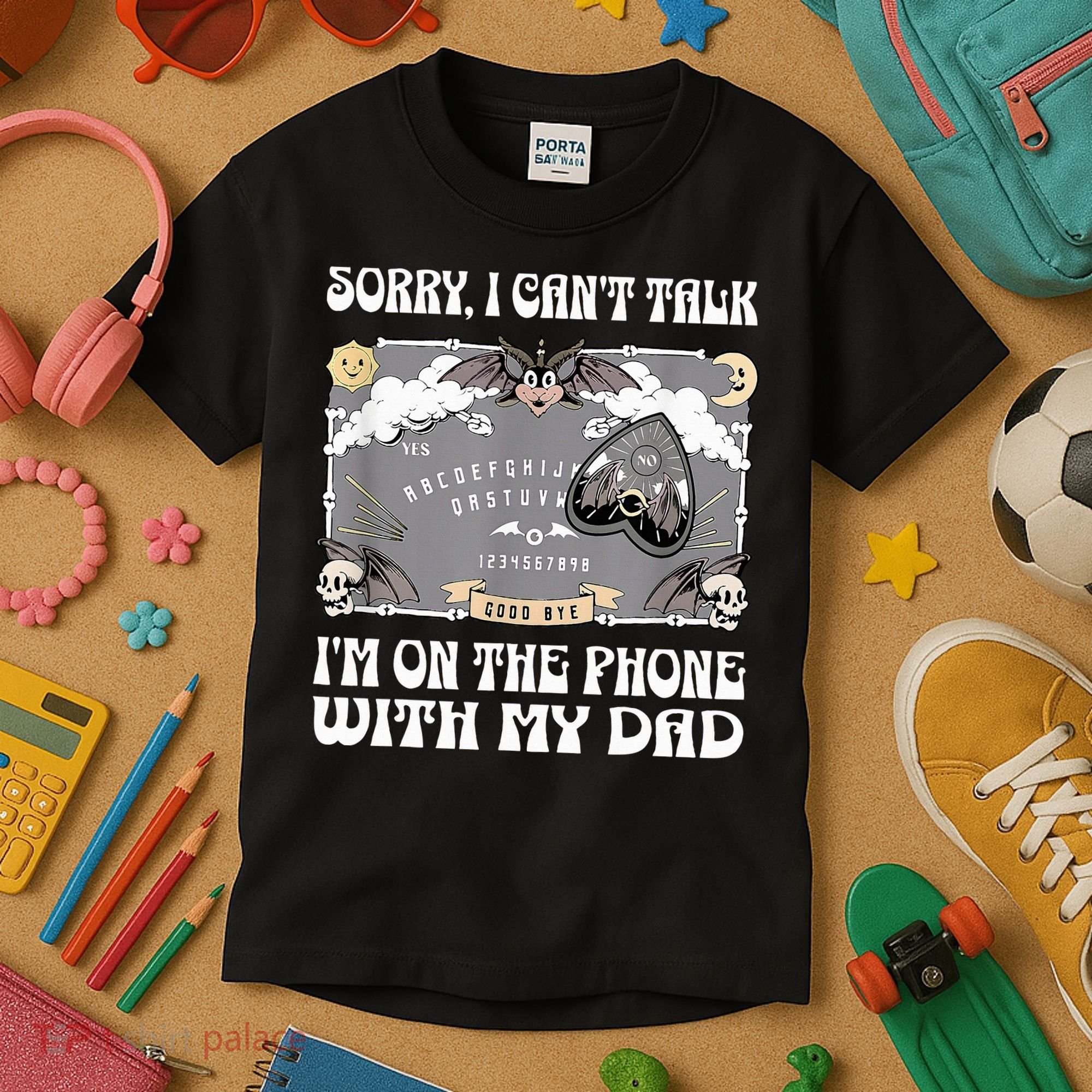 Sorry I CanT Talk IM On The Phone With My Dad Ouija Board Kids T-Shirt