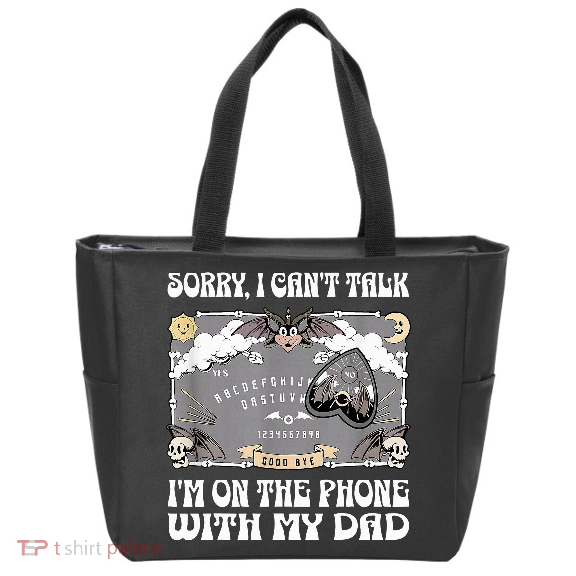Sorry I CanT Talk IM On The Phone With My Dad Ouija Board Tote Bag