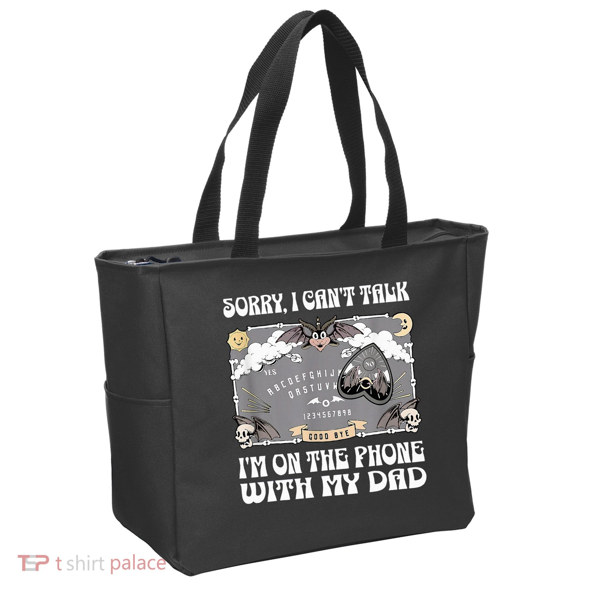 Sorry I CanT Talk IM On The Phone With My Dad Ouija Board Tote Bag