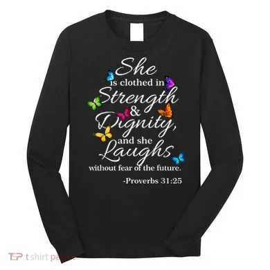 She Is Clothed Strength & Dignity Proverbs Long Sleeve Shirt
