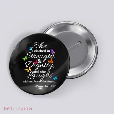 She Is Clothed Strength & Dignity Proverbs Button