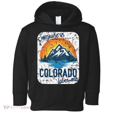 Someone In Colorado Loves Me Toddler Hoodie