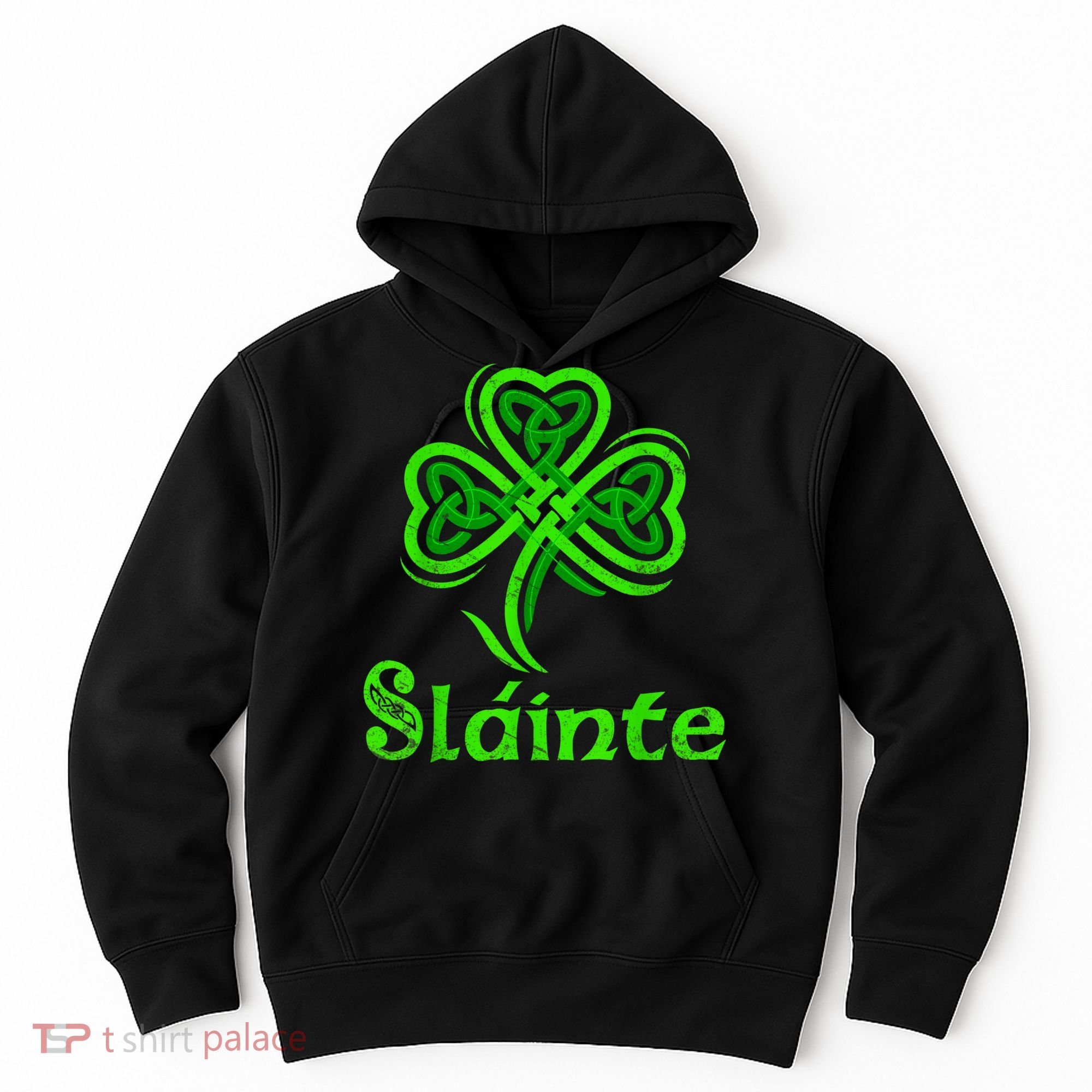 Slainte Irish Cheers Good Health St Patricks Day Slainte Hoodie