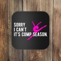 Sorry I CanT Comp Season Cheer Comp Dance Dancing Coaster thumb 0
