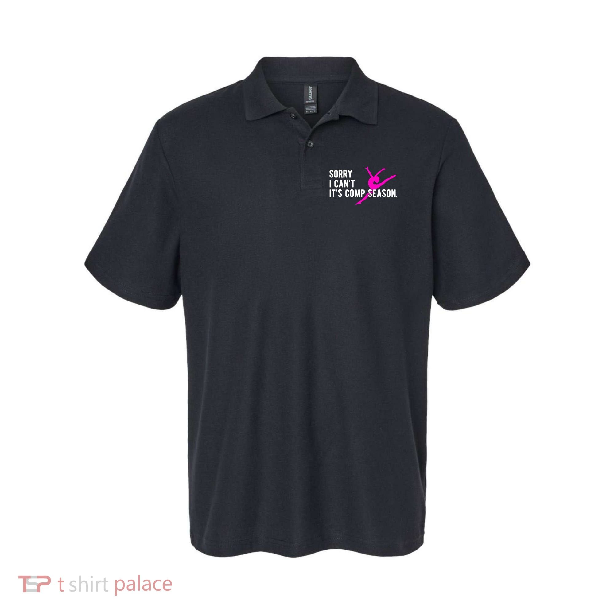 Sorry I CanT Comp Season Cheer Comp Dance Dancing Polo