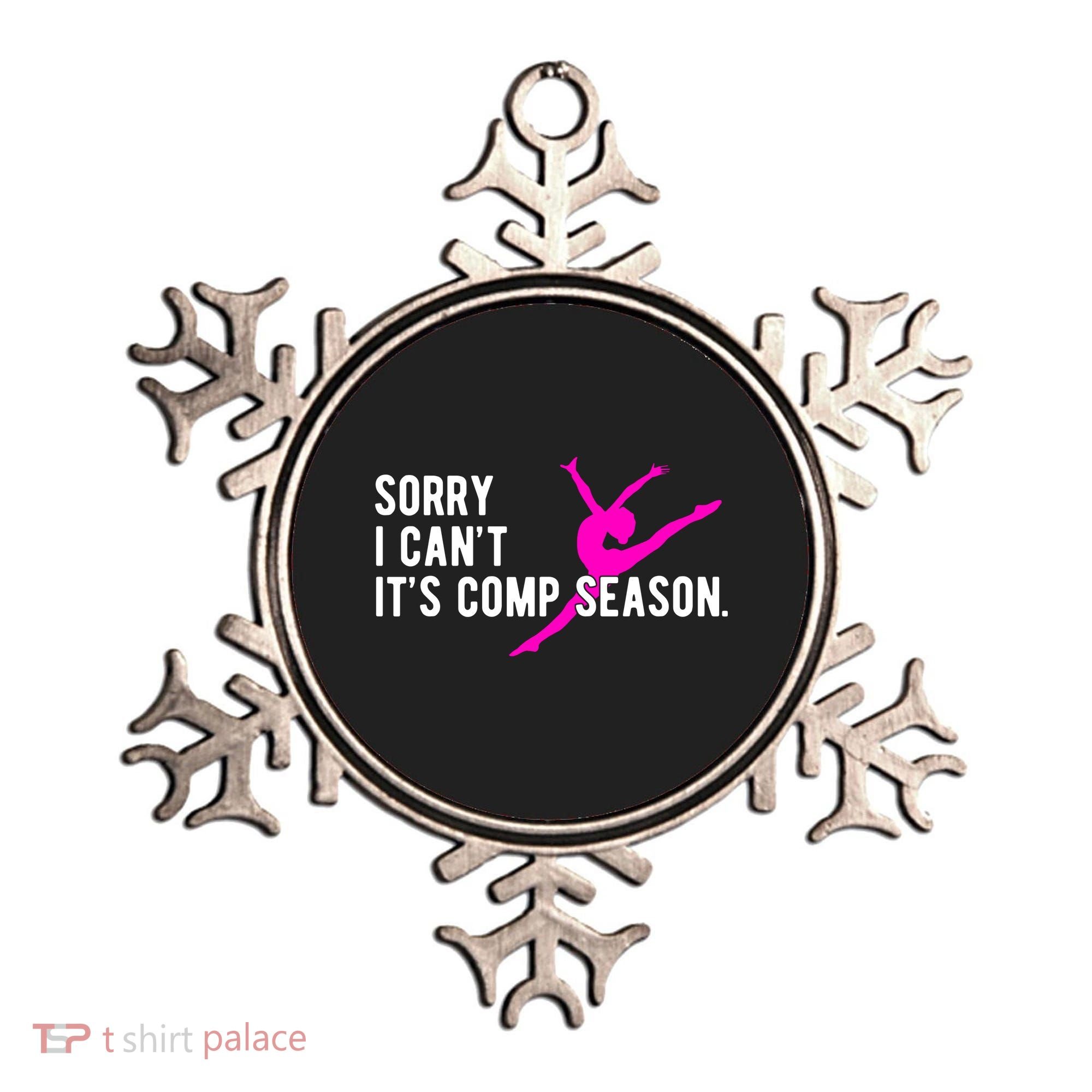 Sorry I CanT Comp Season Cheer Comp Dance Dancing Ornament