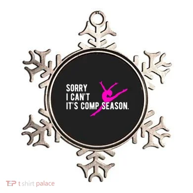 Sorry I CanT Comp Season Cheer Comp Dance Dancing Ornament