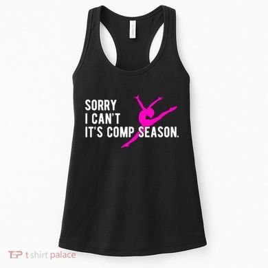 Sorry I CanT Comp Season Cheer Comp Dance Dancing Women's Tank Top