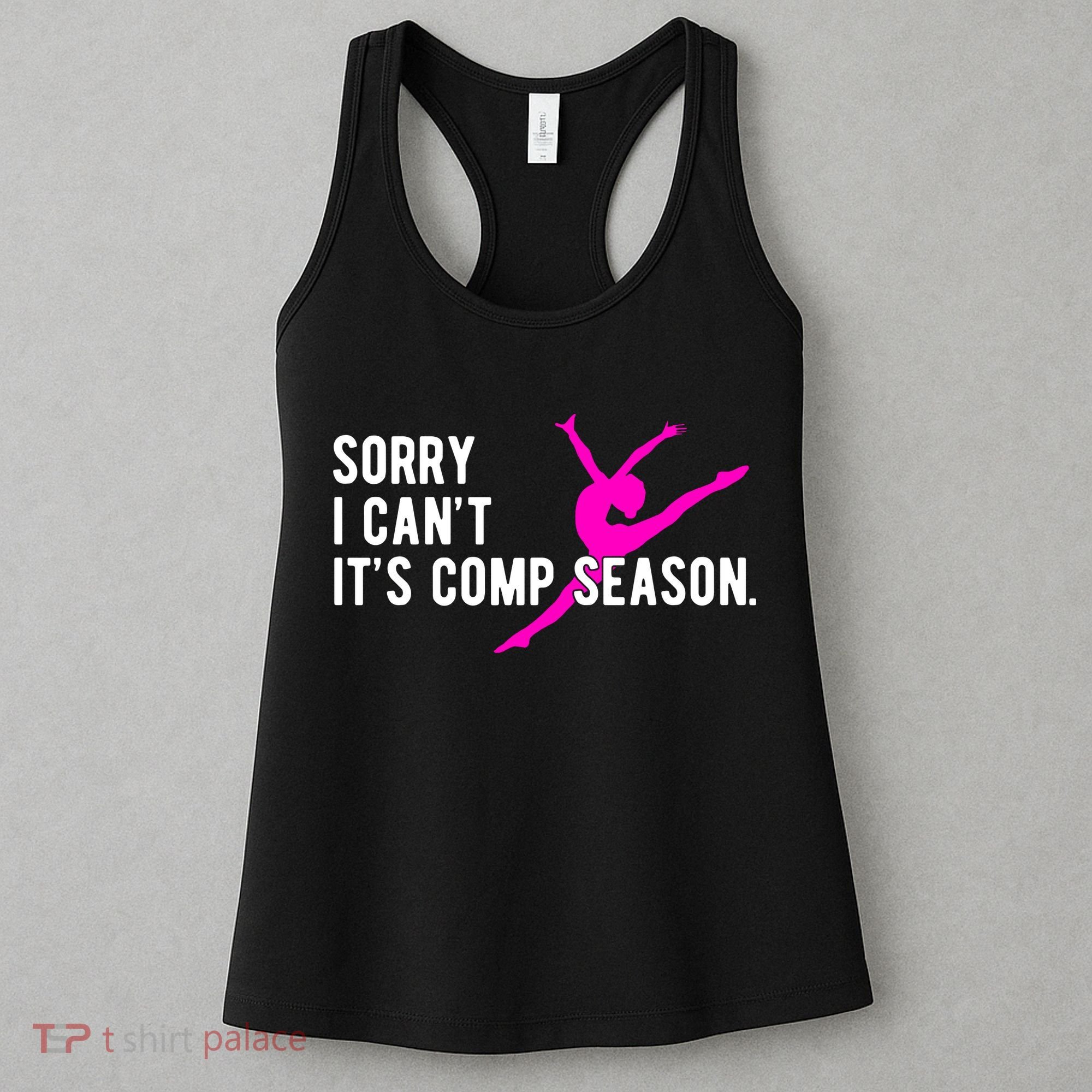 Sorry I CanT Comp Season Cheer Comp Dance Dancing Women's Tank Top