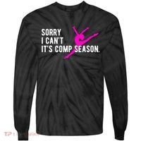 Sorry I CanT Comp Season Cheer Comp Dance Dancing Tie-Dye Long Sleeve Shirt thumb 0