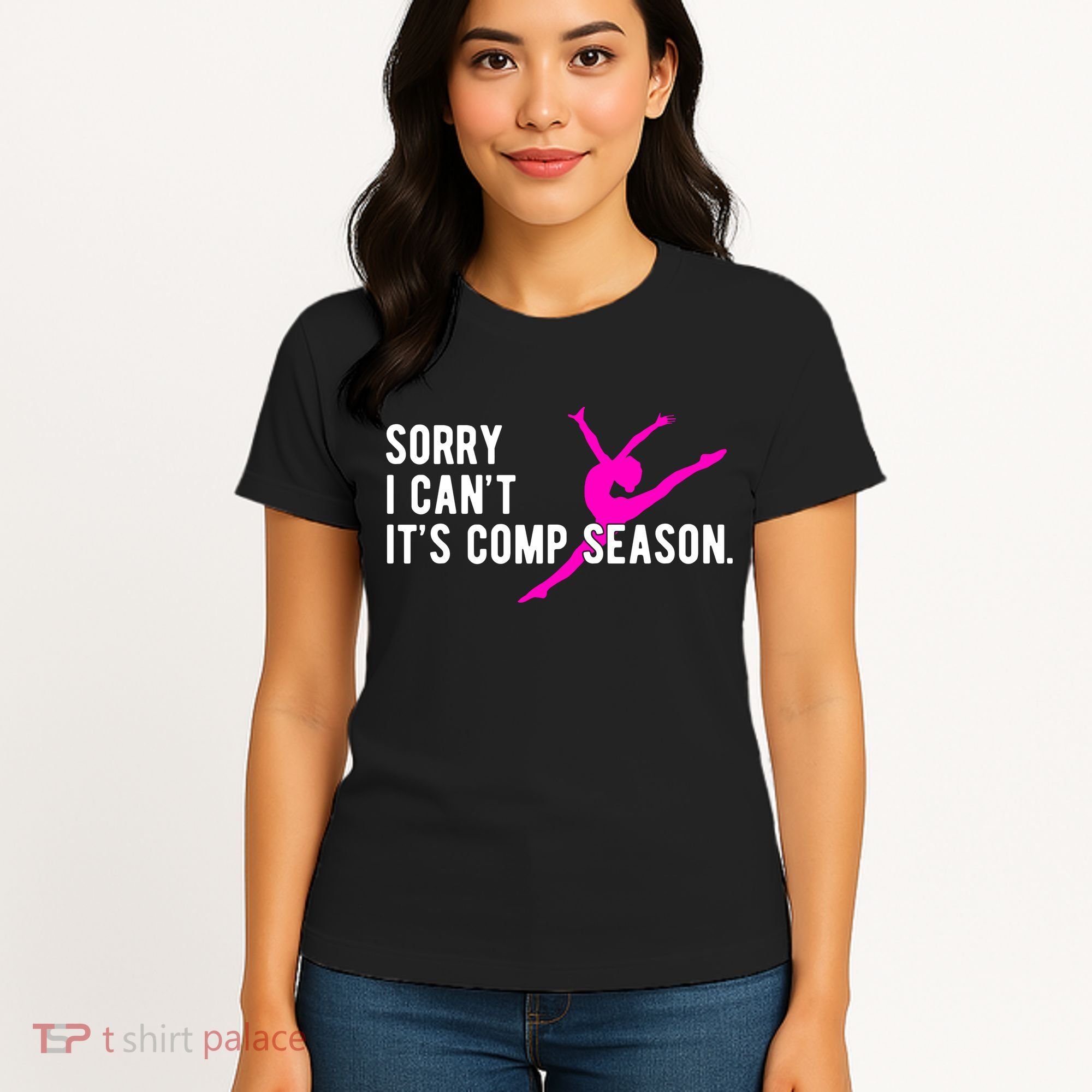 Sorry I CanT Comp Season Cheer Comp Dance Dancing Women's T-Shirt