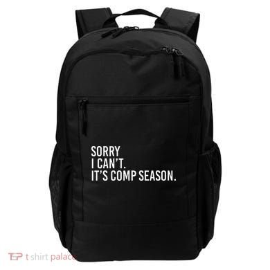 Sorry I CanT ItS Comp Season Cheer Comp Dance Backpack