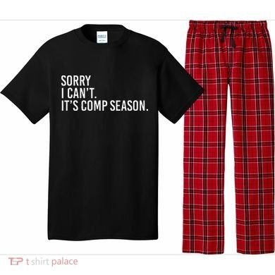 Sorry I CanT ItS Comp Season Cheer Comp Dance Pajama Set