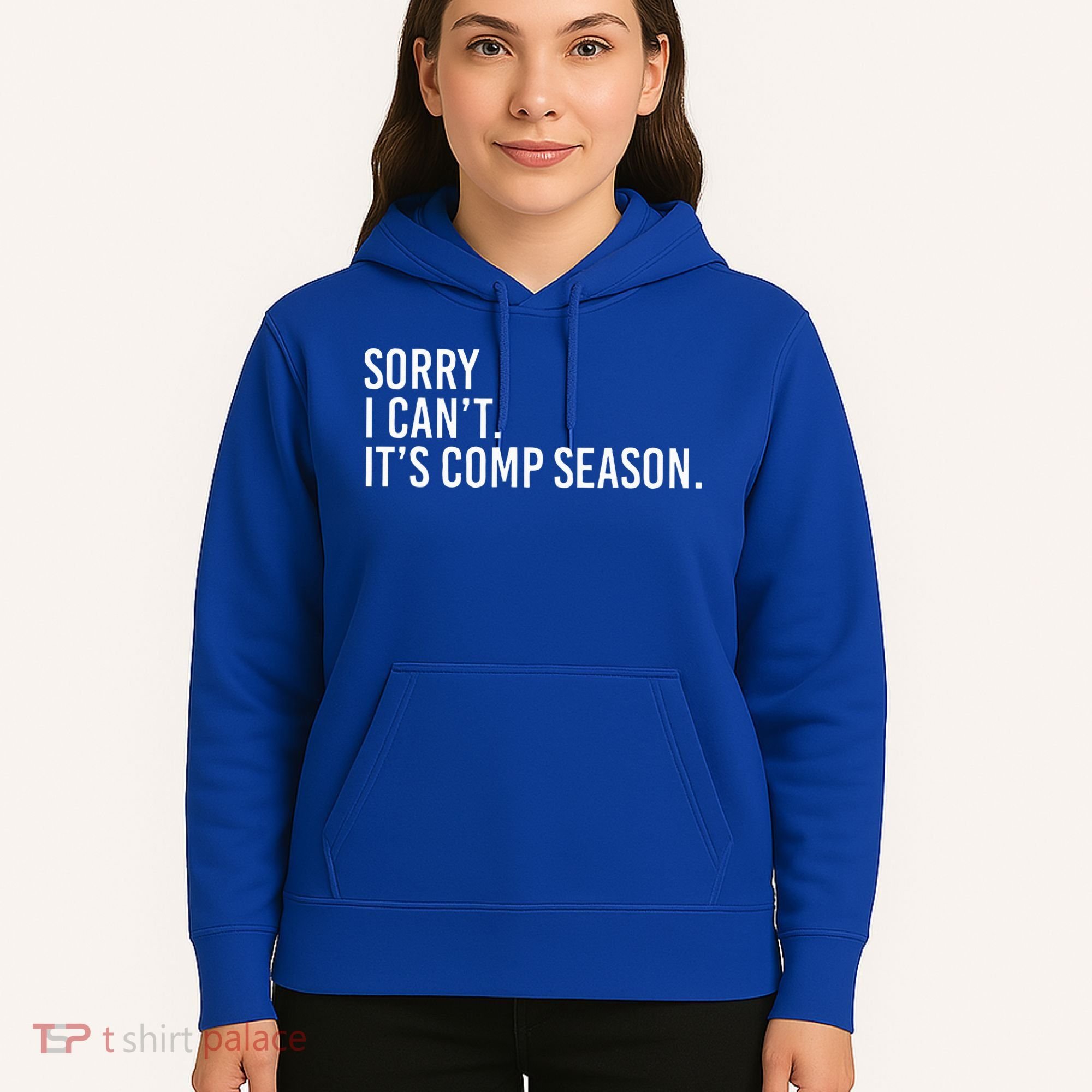 Sorry I CanT ItS Comp Season Cheer Comp Dance Hoodie