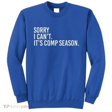 Sorry I CanT ItS Comp Season Cheer Comp Dance Sweatshirt