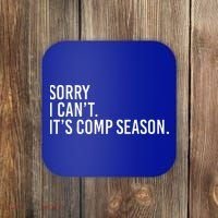 Sorry I CanT ItS Comp Season Cheer Comp Dance Coaster thumb 0