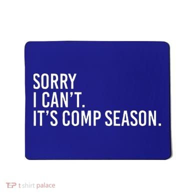 Sorry I CanT ItS Comp Season Cheer Comp Dance Mousepad