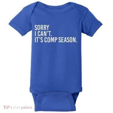Sorry I CanT ItS Comp Season Cheer Comp Dance Baby Bodysuit
