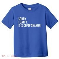 Sorry I CanT ItS Comp Season Cheer Comp Dance Toddler T-Shirt thumb 0
