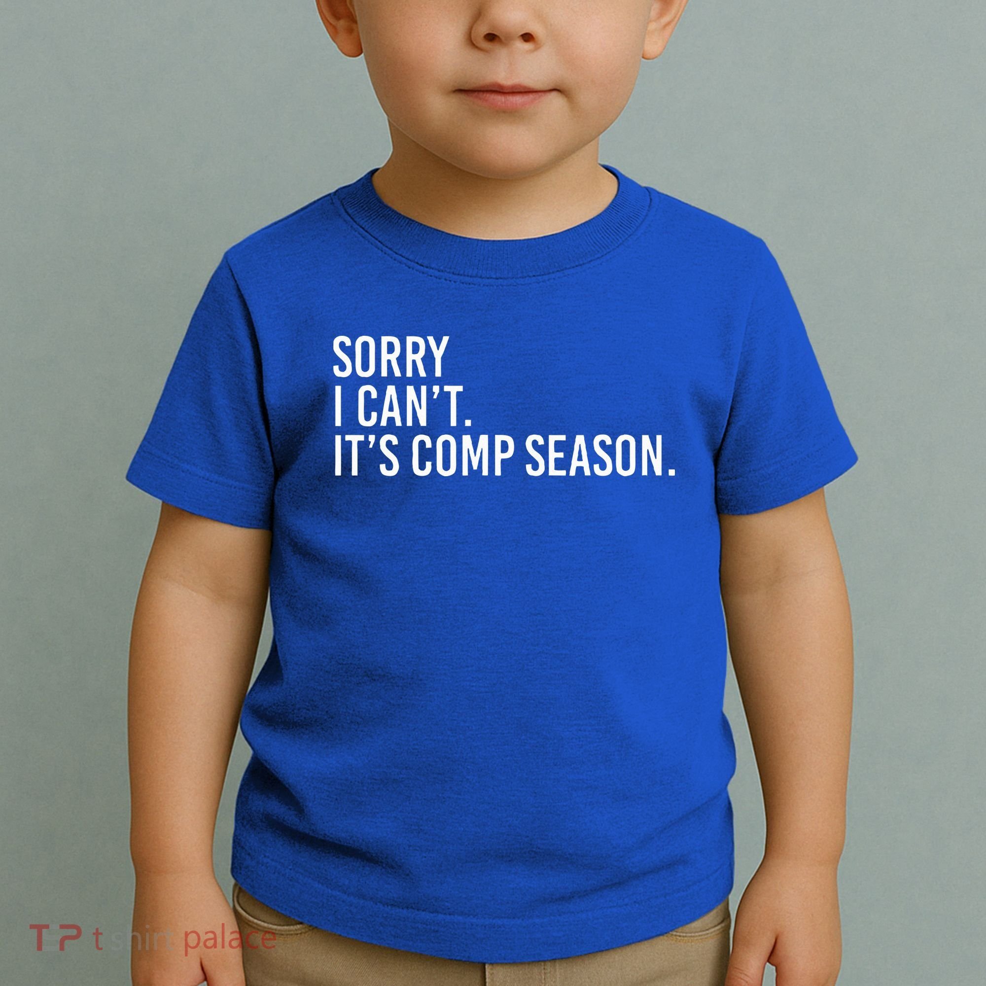Sorry I CanT ItS Comp Season Cheer Comp Dance Toddler T-Shirt