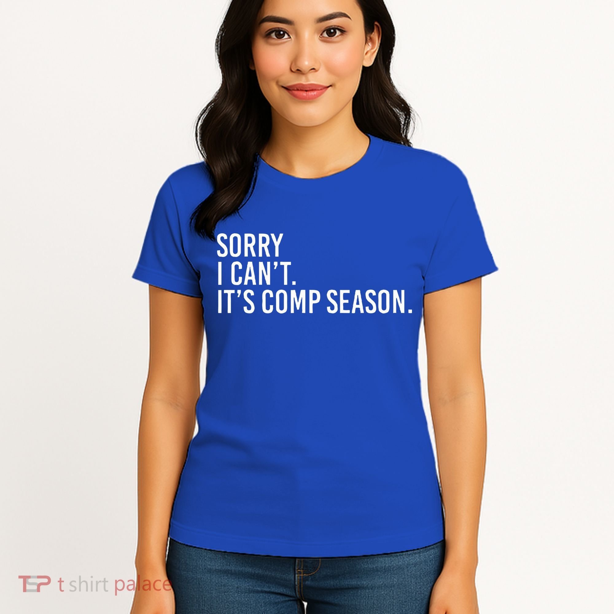 Sorry I CanT ItS Comp Season Cheer Comp Dance Women's T-Shirt