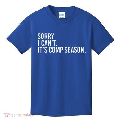 Sorry I CanT ItS Comp Season Cheer Comp Dance Kids T-Shirt