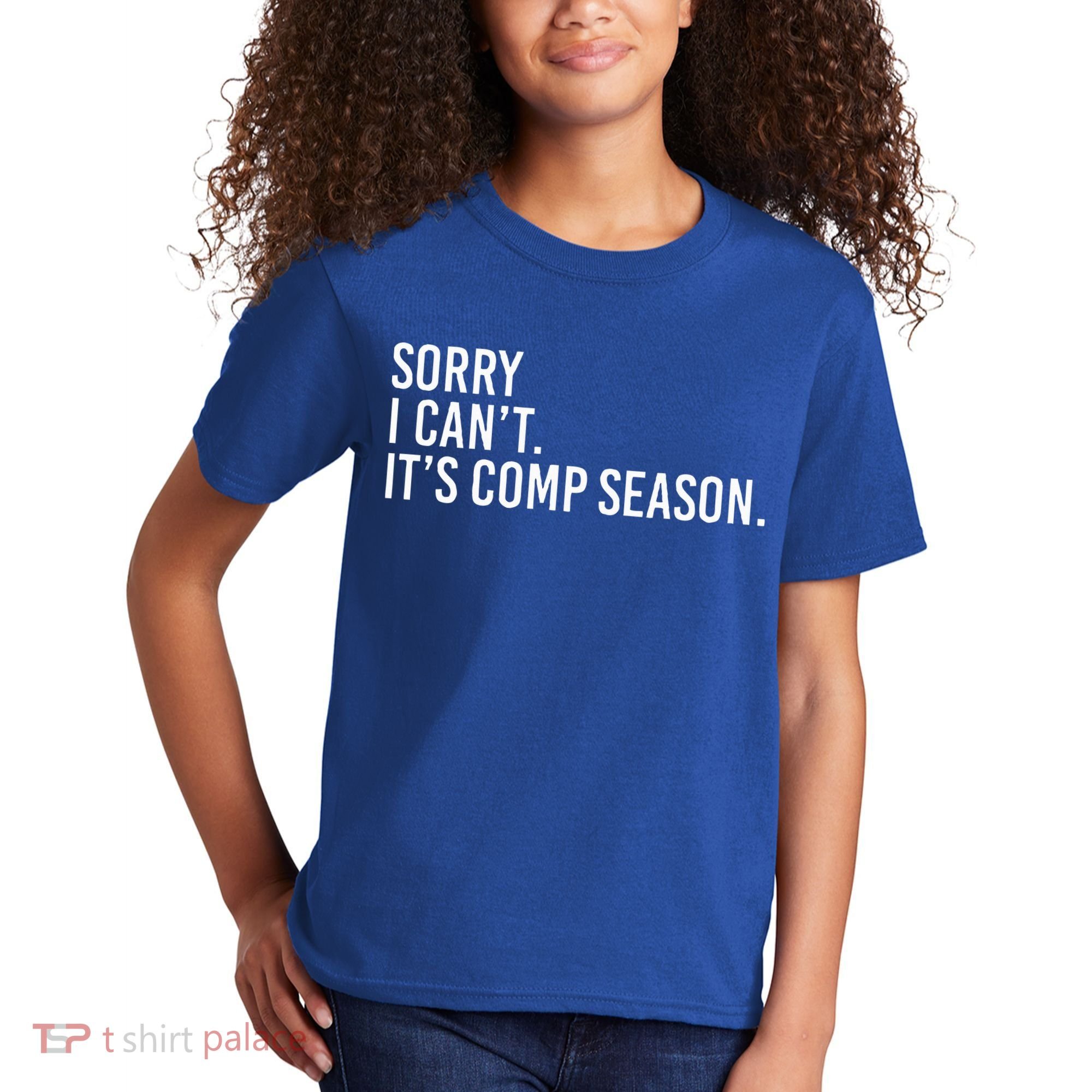 Sorry I CanT ItS Comp Season Cheer Comp Dance Kids T-Shirt