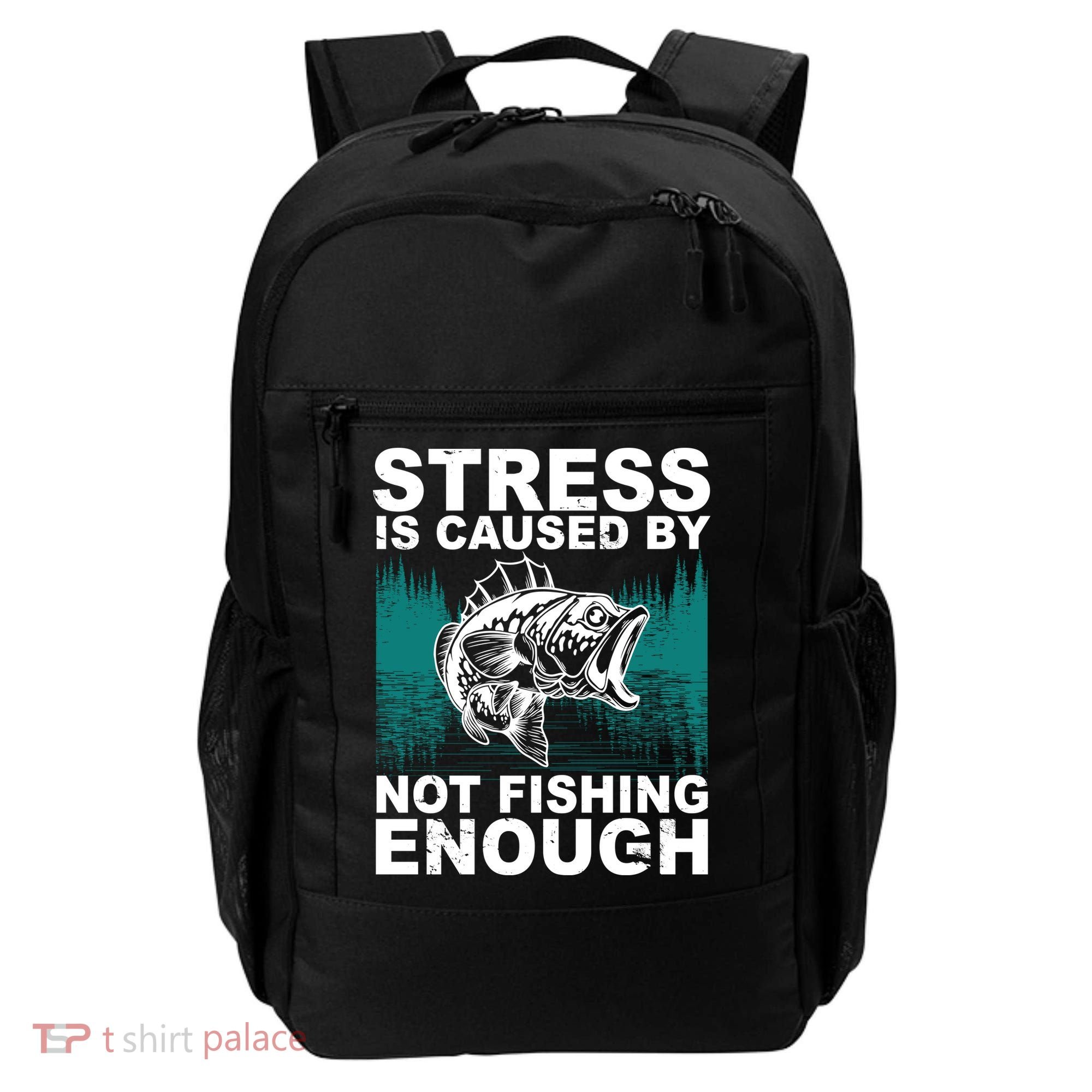 Stress Is Caused By Not Fishing Enough Backpack