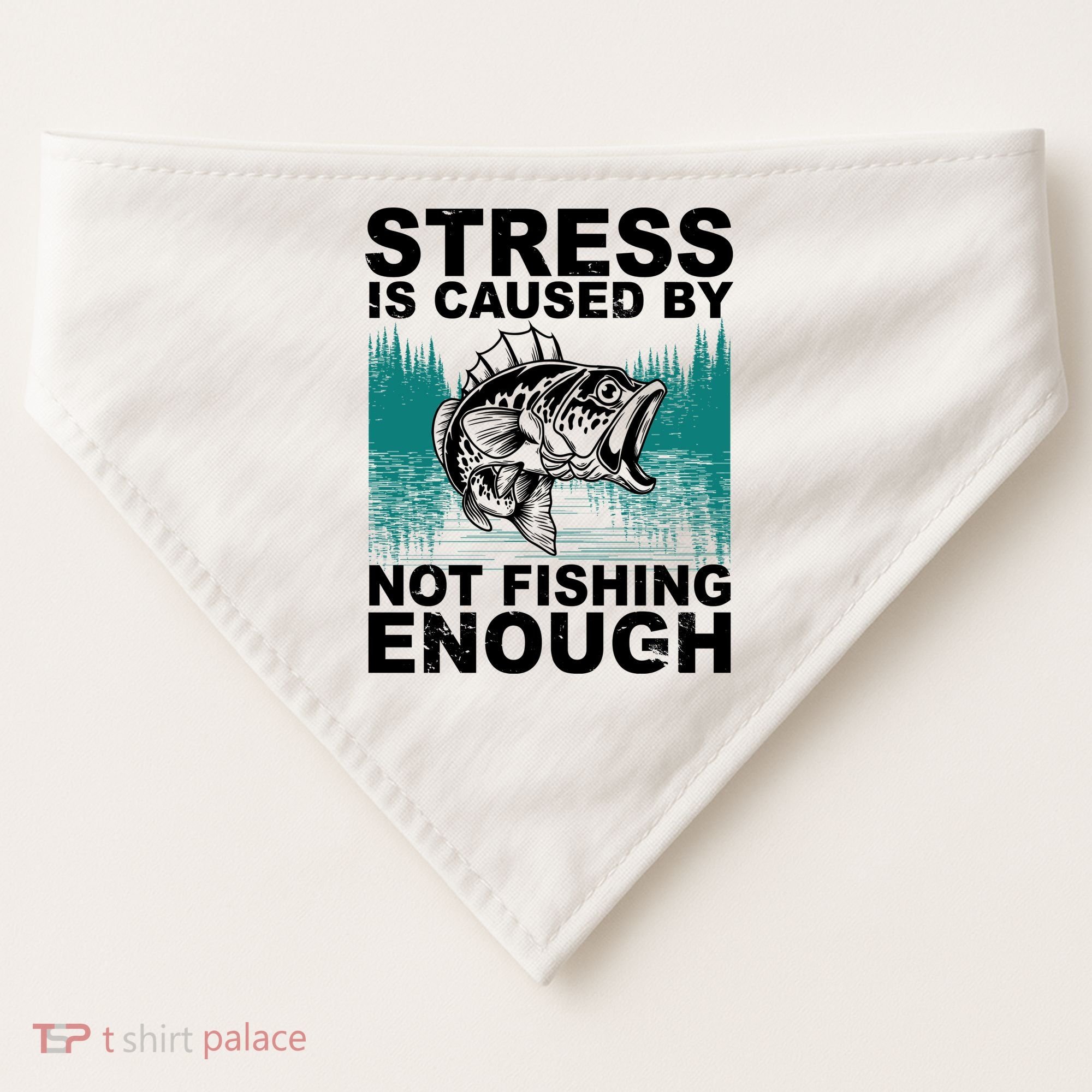 Stress Is Caused By Not Fishing Enough USA-Made Doggie Bandana