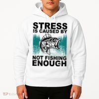 Stress Is Caused By Not Fishing Enough Hoodie thumb 2