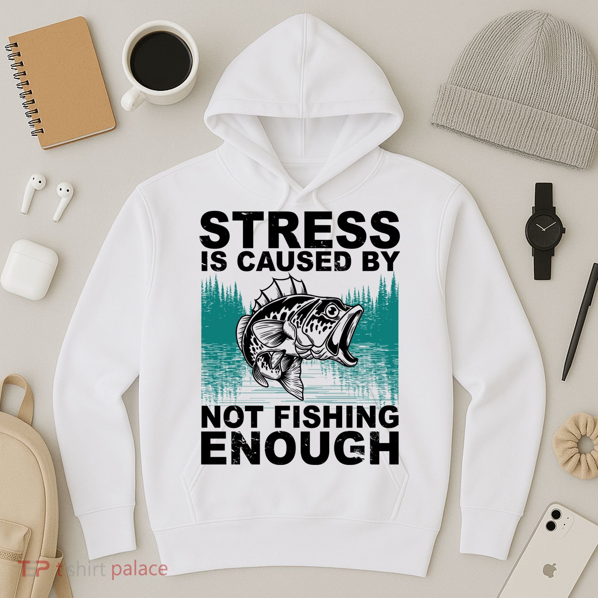 Stress Is Caused By Not Fishing Enough Hoodie