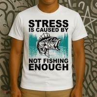 Stress Is Caused By Not Fishing Enough T-Shirt thumb 3