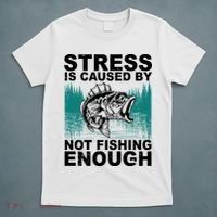 Stress Is Caused By Not Fishing Enough T-Shirt thumb 5