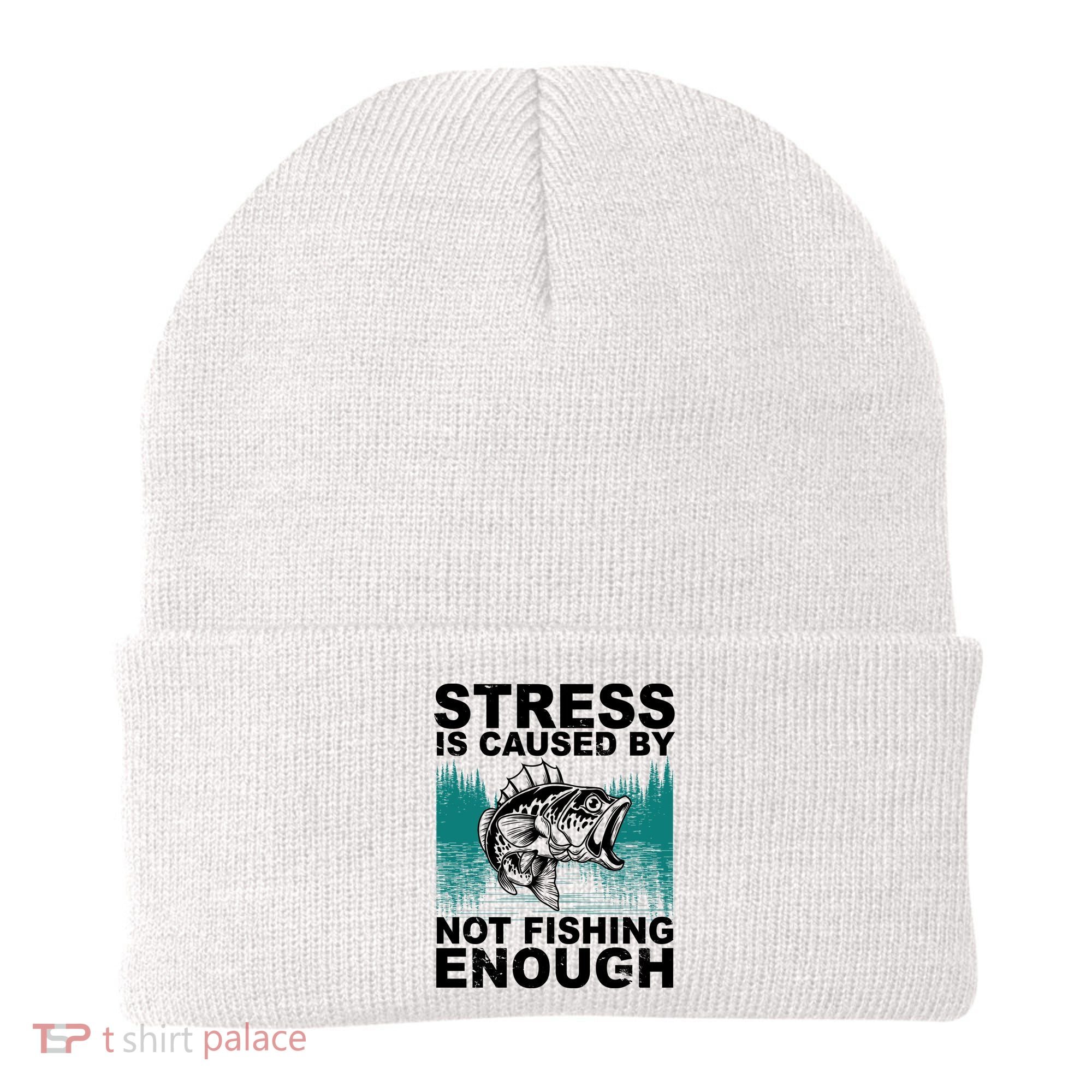 Stress Is Caused By Not Fishing Enough Beanie