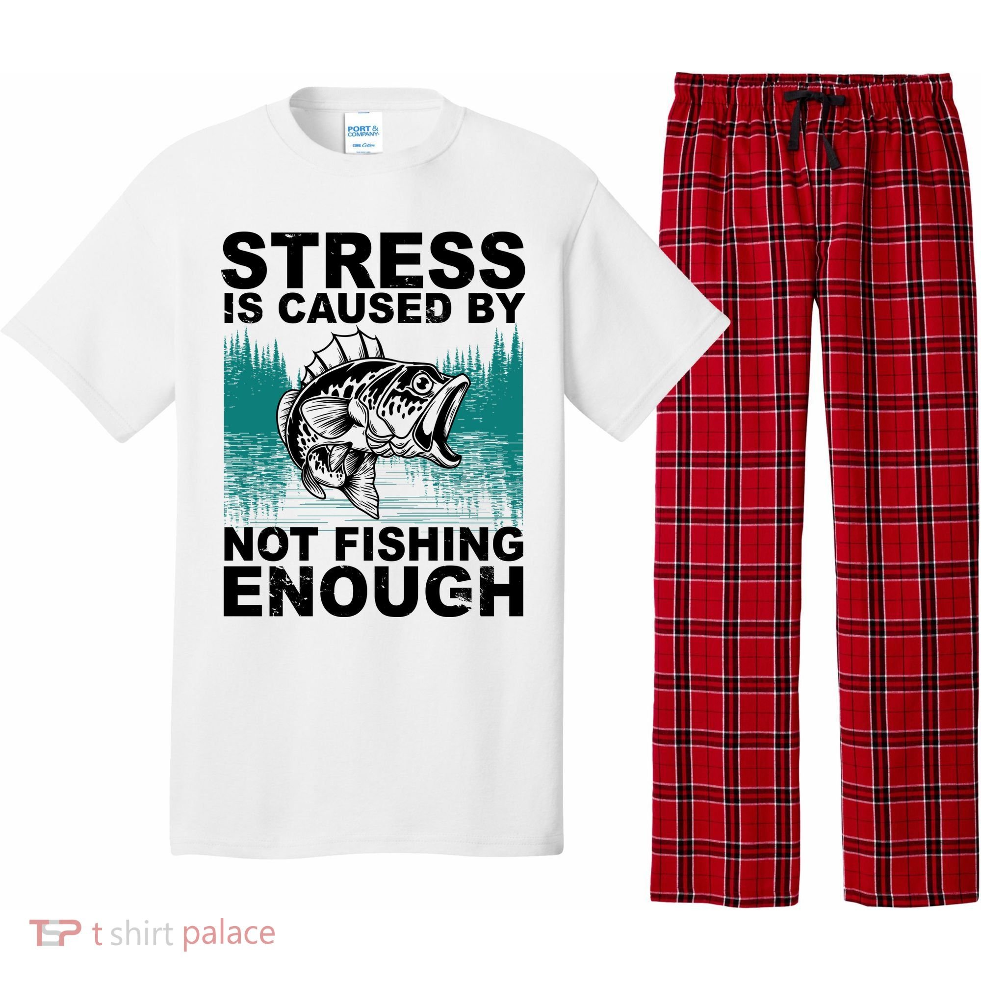 Stress Is Caused By Not Fishing Enough Pajama Set