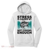 Stress Is Caused By Not Fishing Enough Women's Hoodie thumb 0