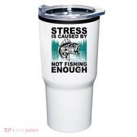 Stress Is Caused By Not Fishing Enough Tumbler thumb 0