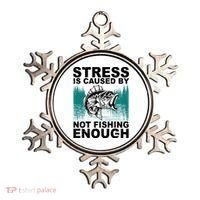 Stress Is Caused By Not Fishing Enough Ornament thumb 0