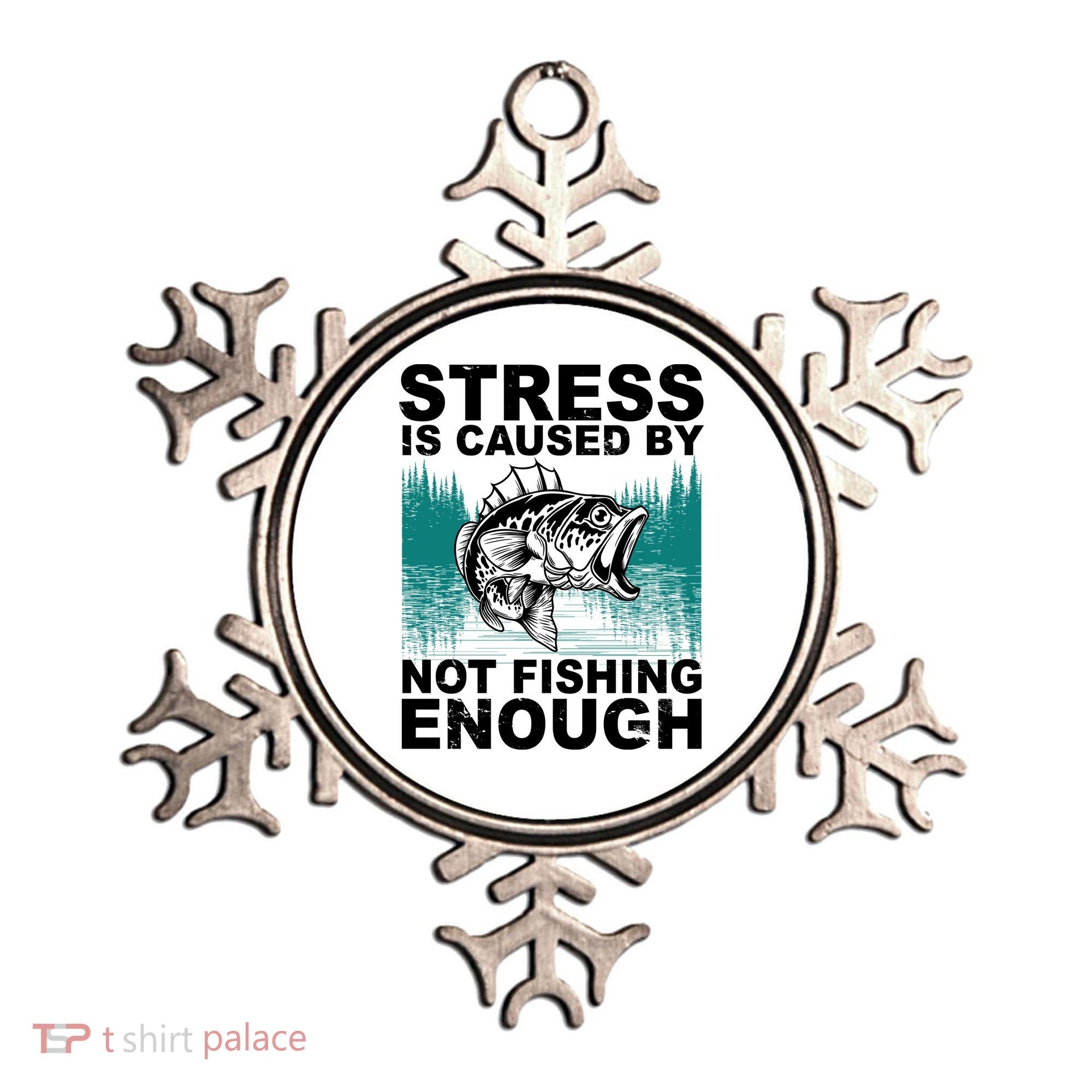 Stress Is Caused By Not Fishing Enough Ornament