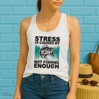 Stress Is Caused By Not Fishing Enough Women's Tank Top thumb 2