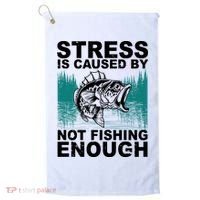 Stress Is Caused By Not Fishing Enough Golf Towel thumb 0