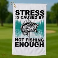 Stress Is Caused By Not Fishing Enough Golf Towel thumb 1