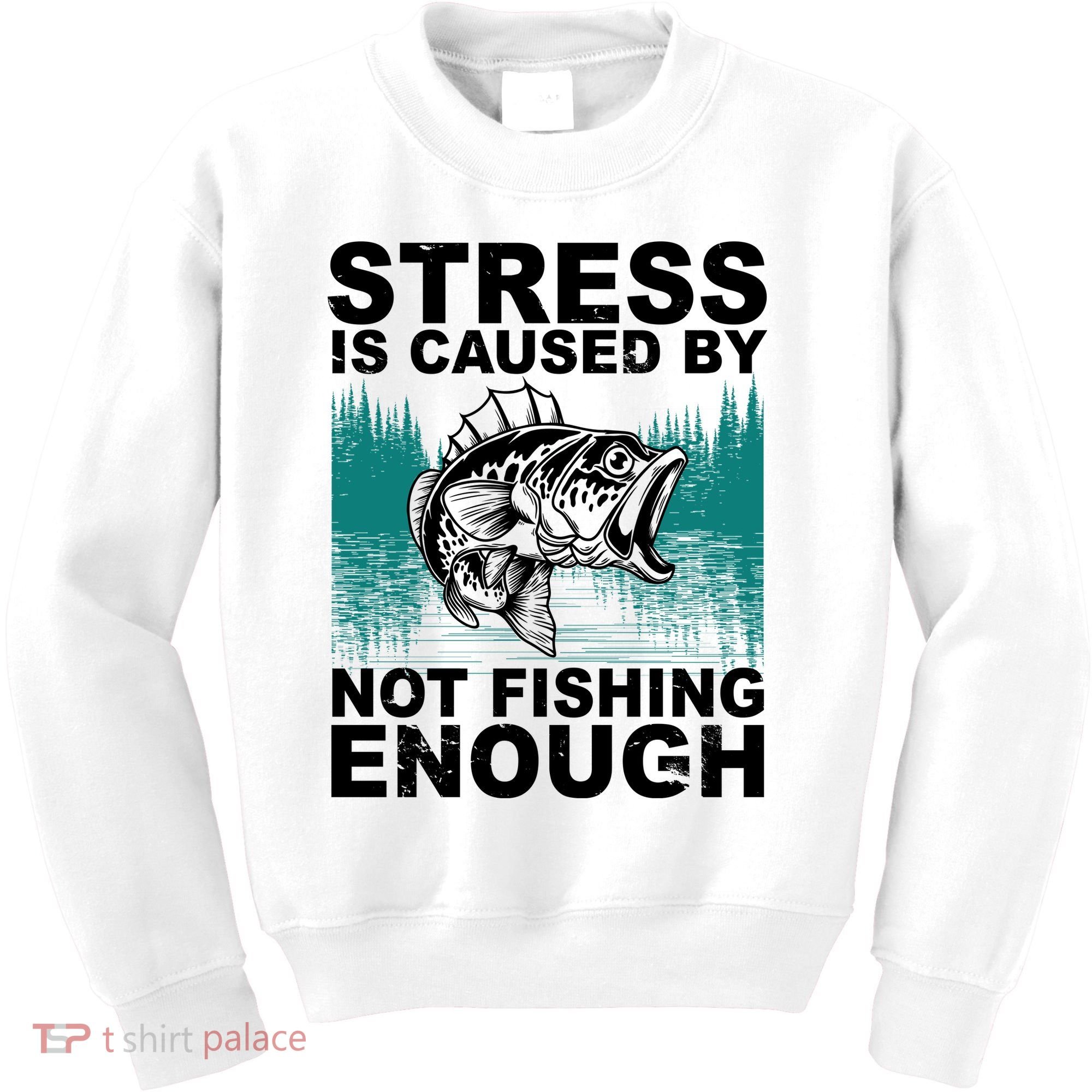 Stress Is Caused By Not Fishing Enough Kids Sweatshirt