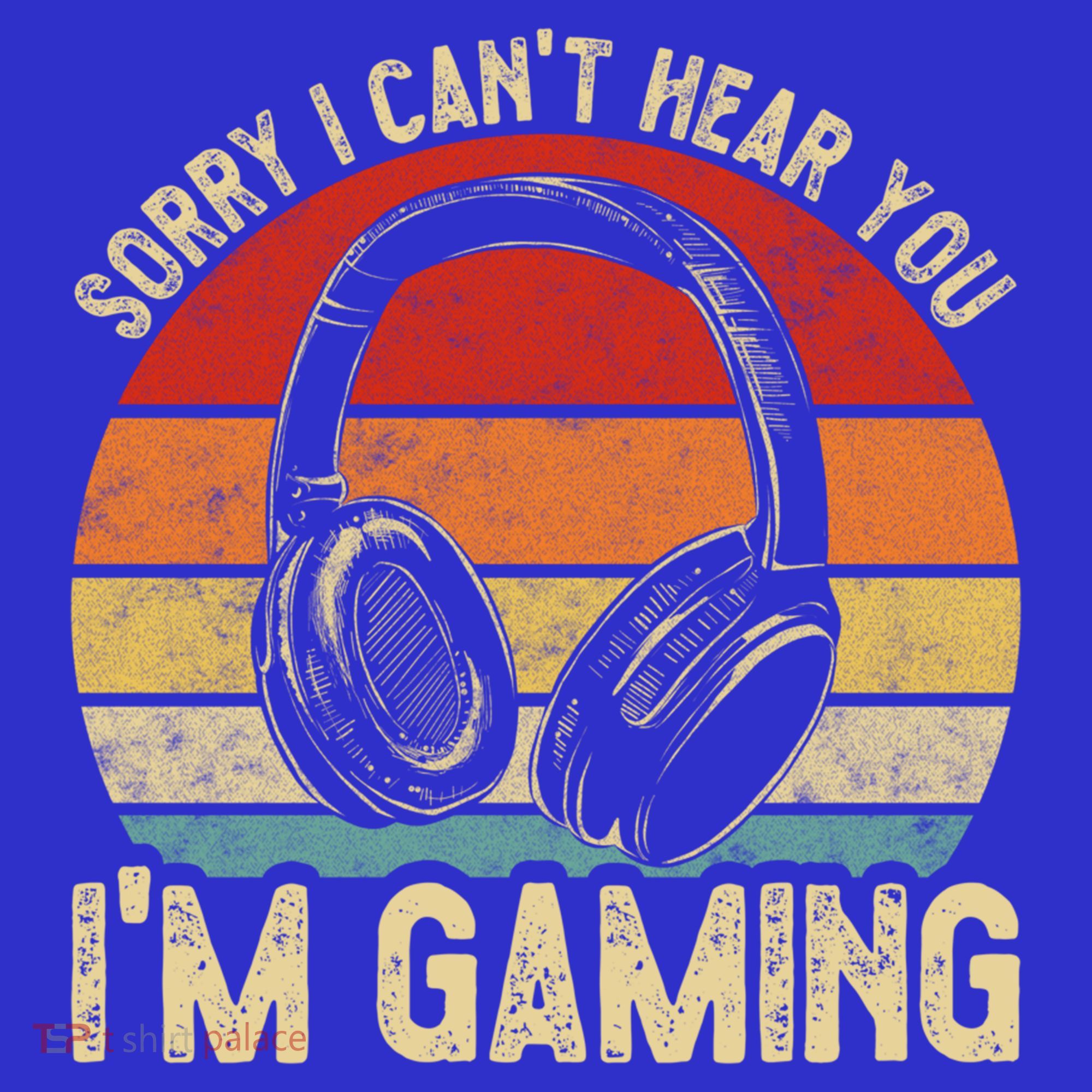 Sorry I Can't Hear You I'm Gaming Funny Gamer Gaming Vintage Gift T-Shirt