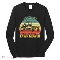 Sorry I CanT I Have Plans With Lawn Mower Cool Lawn Mowing Long Sleeve Shirt thumb 0