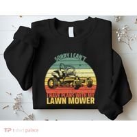 Sorry I CanT I Have Plans With Lawn Mower Cool Lawn Mowing Sweatshirt thumb 2