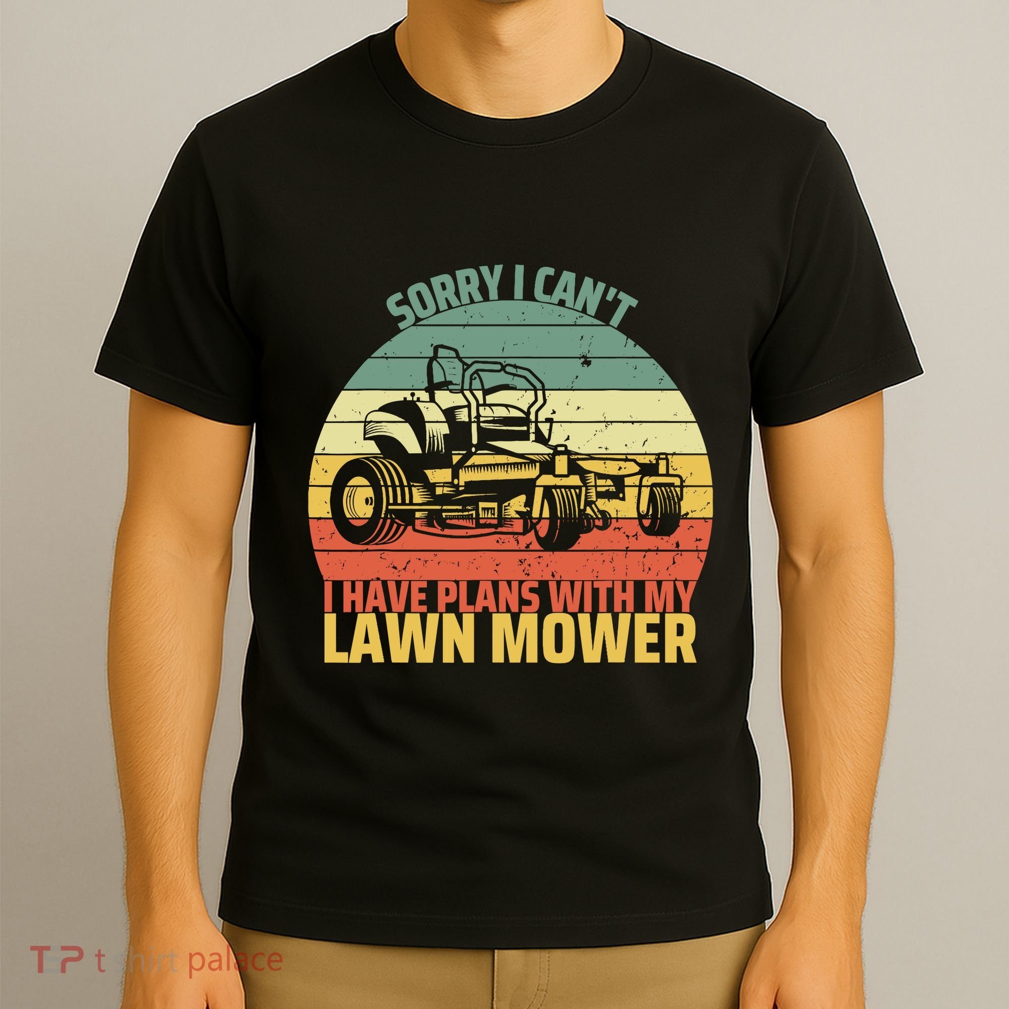 Sorry I CanT I Have Plans With Lawn Mower Cool Lawn Mowing T-Shirt