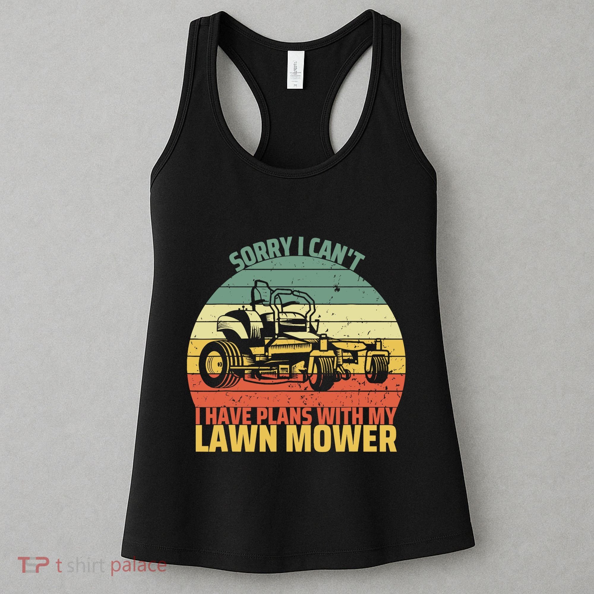 Sorry I CanT I Have Plans With Lawn Mower Cool Lawn Mowing Women's Tank Top