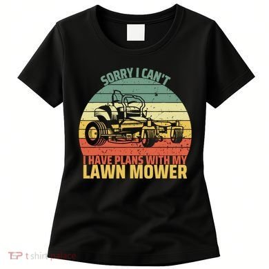 Sorry I CanT I Have Plans With Lawn Mower Cool Lawn Mowing Women's T-Shirt