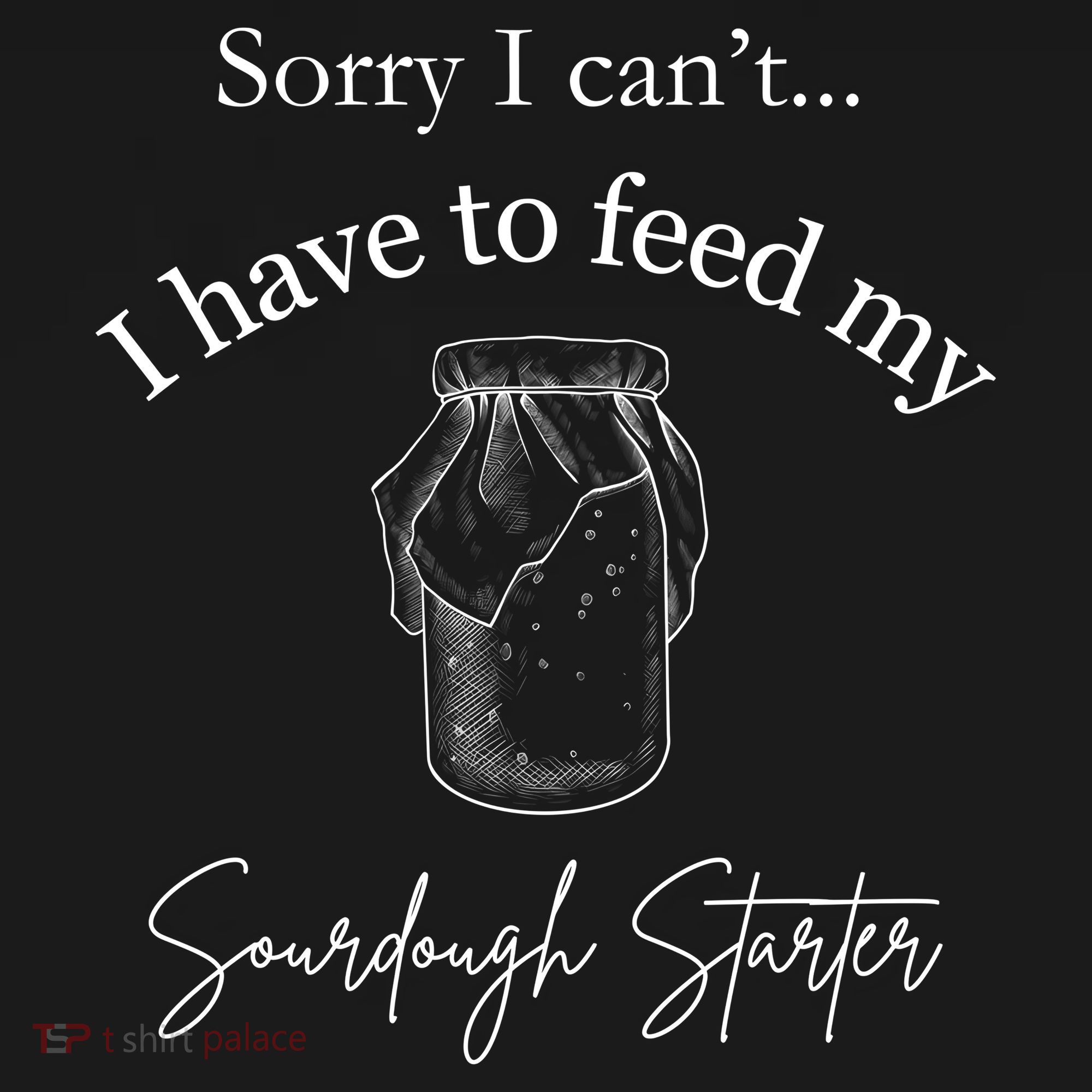 Sorry I CanT...I Have To Feed My Sourdough Starter Backpack